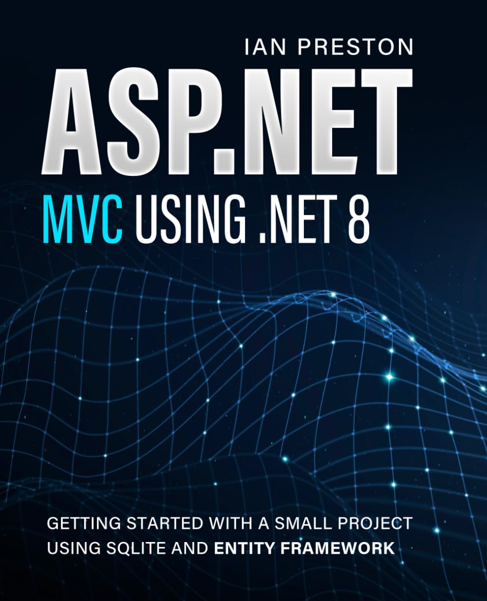ASP.NET MVC using .NET 8: Getting Started with a Small Project using SQLite and Entity Framework
