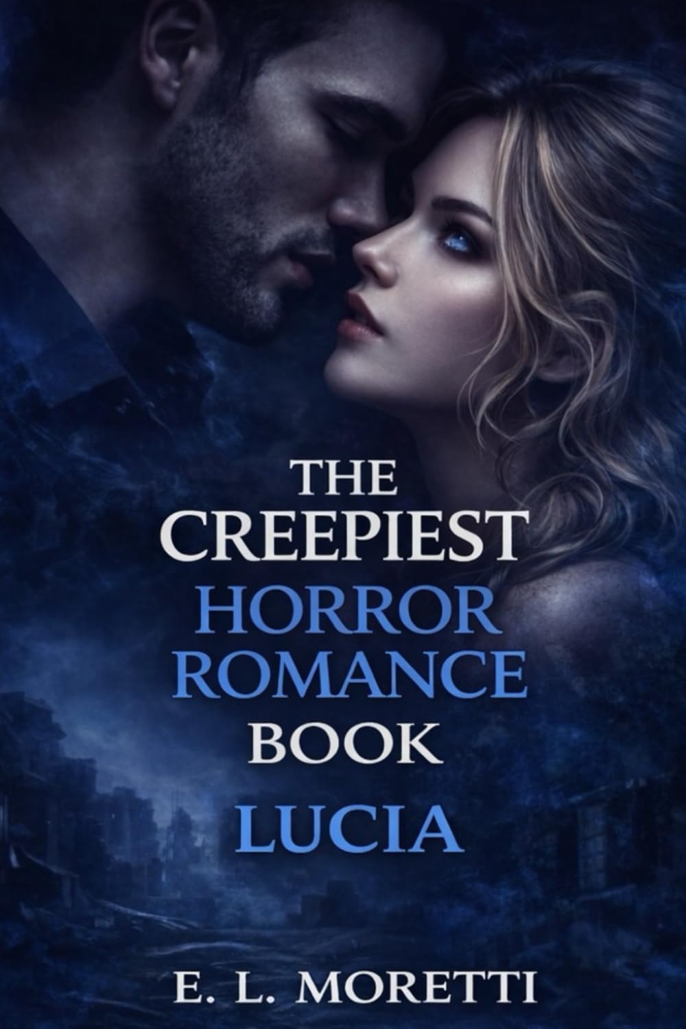 The Creepiest Horror Romance: Lucia: A Dark Psychological Horror Romance About Control, Resistance, and a City That Learns