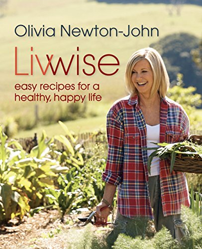 Livwise: Easy Recipes for a Healthy, Happy Life Livwise: Easy Recipes for a Healthy, Happy Life
