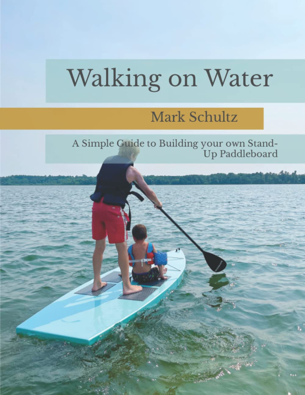 Walking on Water: A Simple Guide to Building your own Stand-up Paddleboard