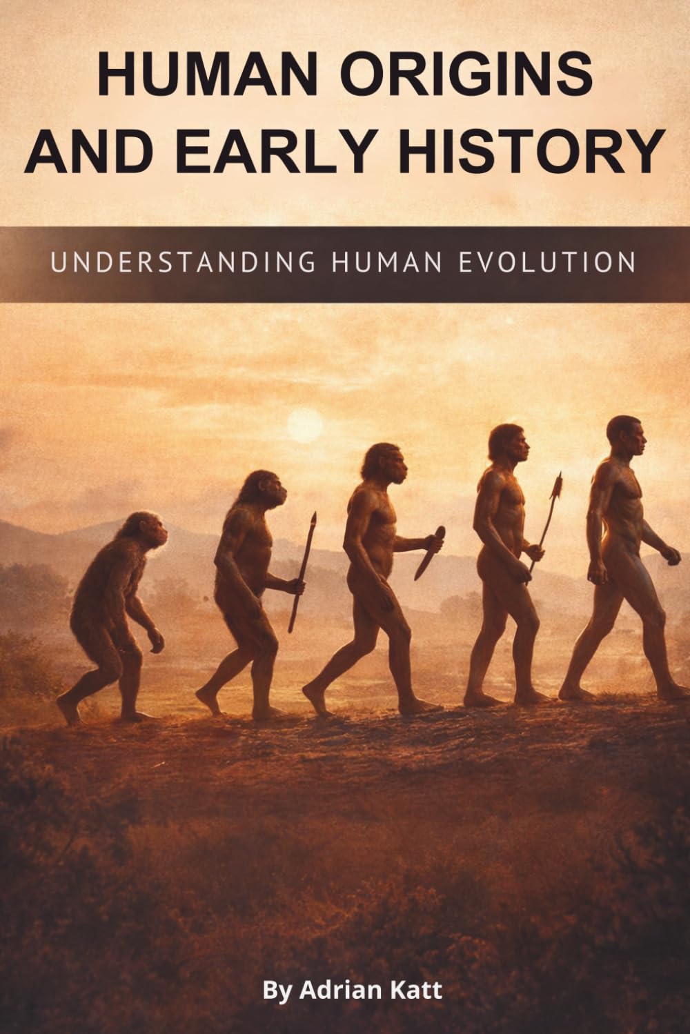 Human Origins and Early History: Understanding Human Evolution