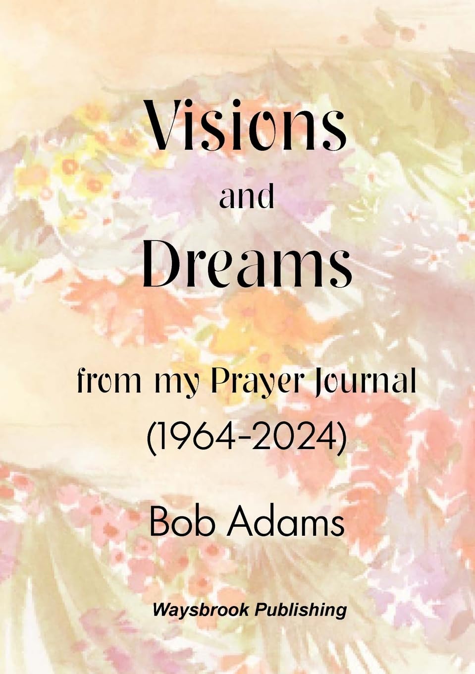 Visions and Dreams: from my Prayer Journal