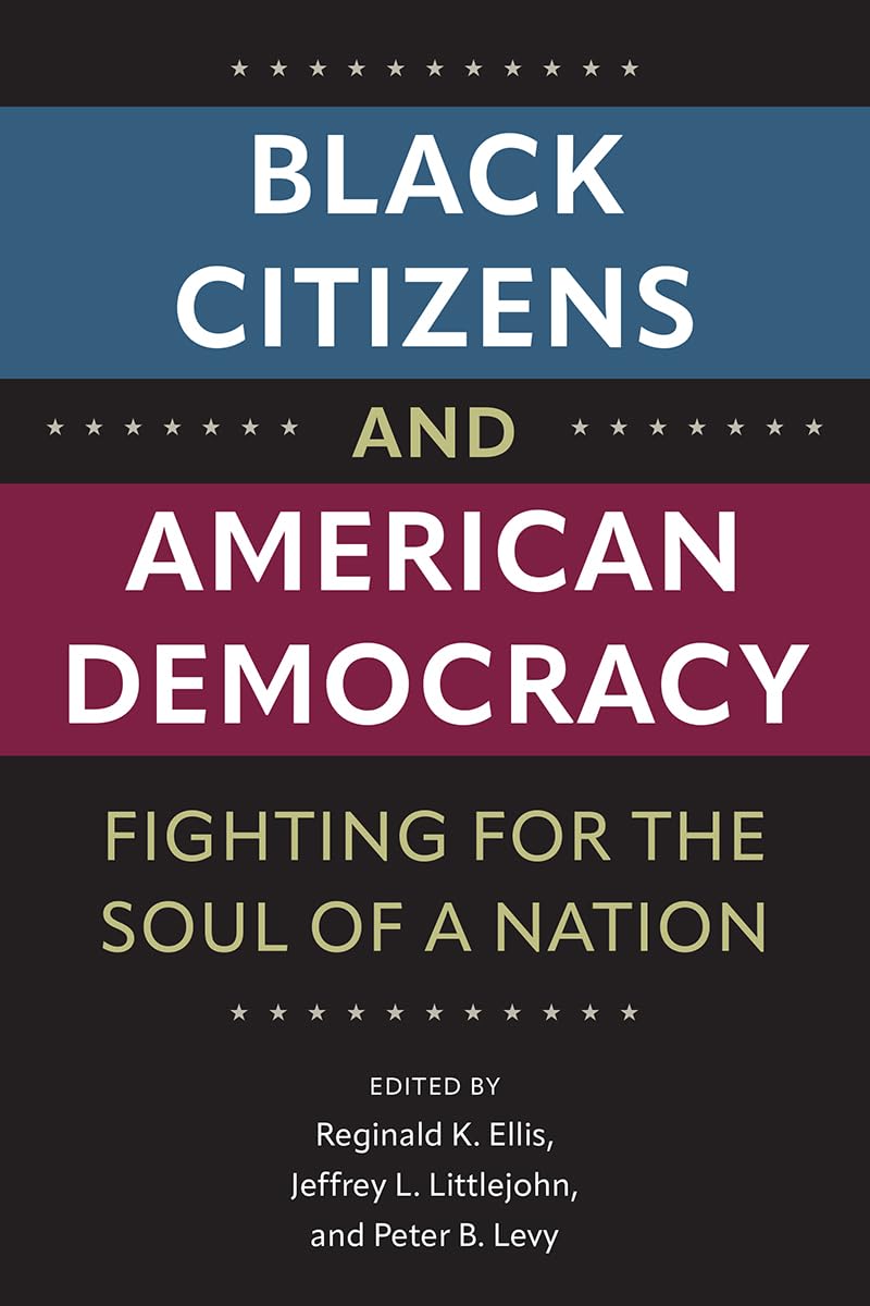 Black Citizens and American Democracy: Fighting for the Soul of a Nation
