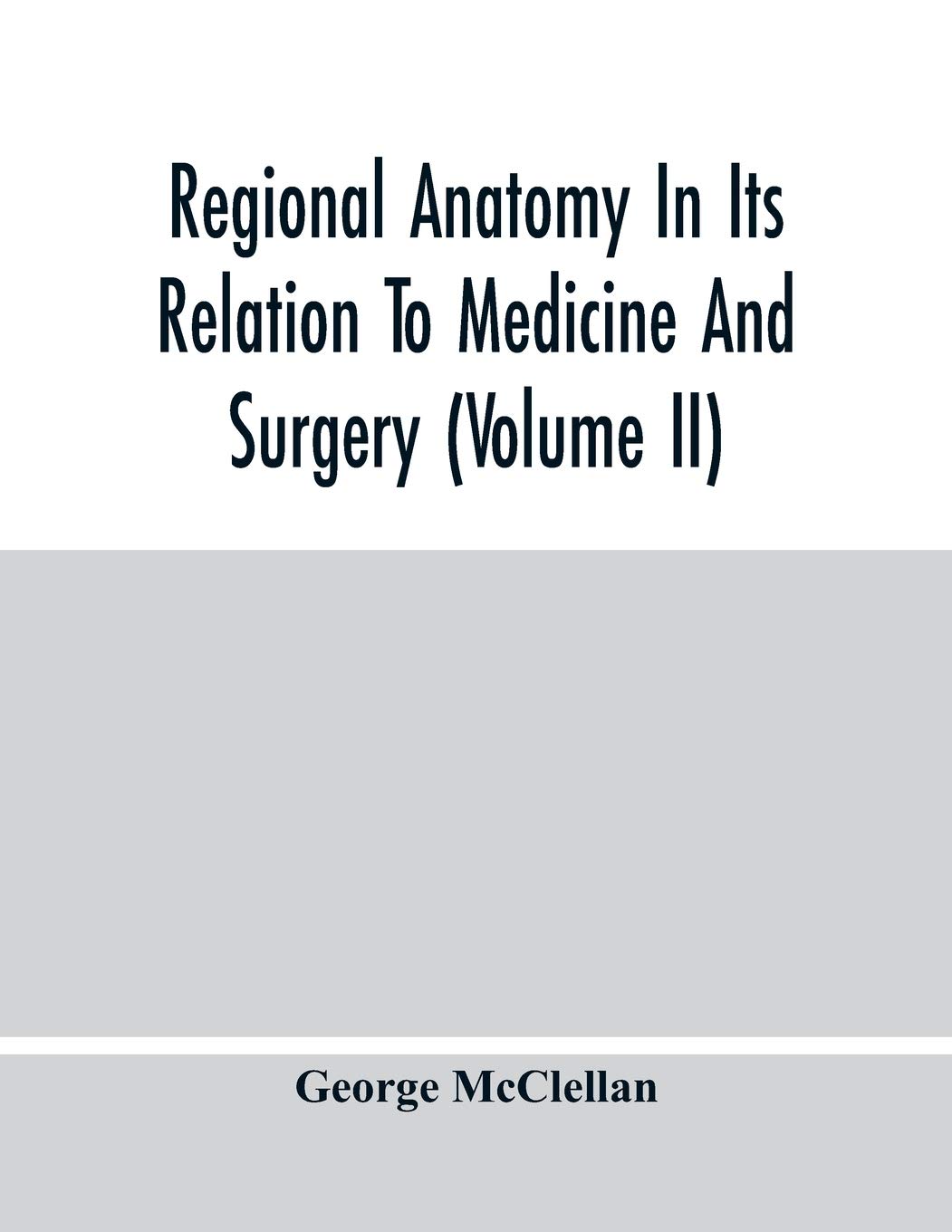 Regional Anatomy In Its Relation To Medicine And Surgery (Volume Ii)