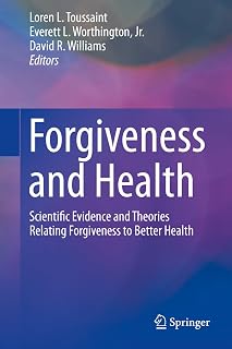 Forgiveness and Health: Scientific Evidence and Theories Relating Forgiveness to Better Health