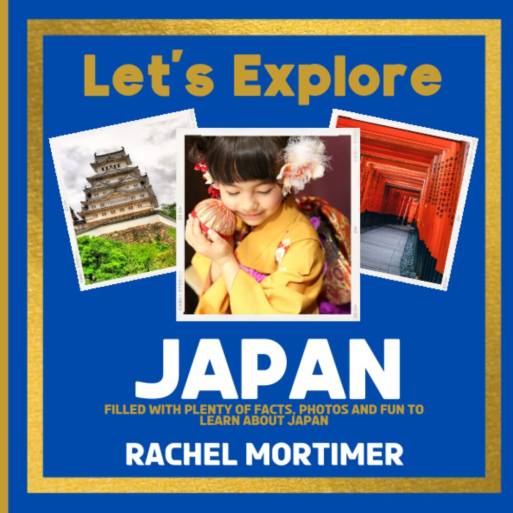 Lets Explore: Japan: Filled with plenty of facts, photos and fun to learn about Japan (Lets Explore Countries Book For Children)