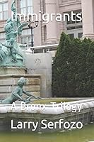 Immigrants: A Bronx Trilogy 1549990543 Book Cover