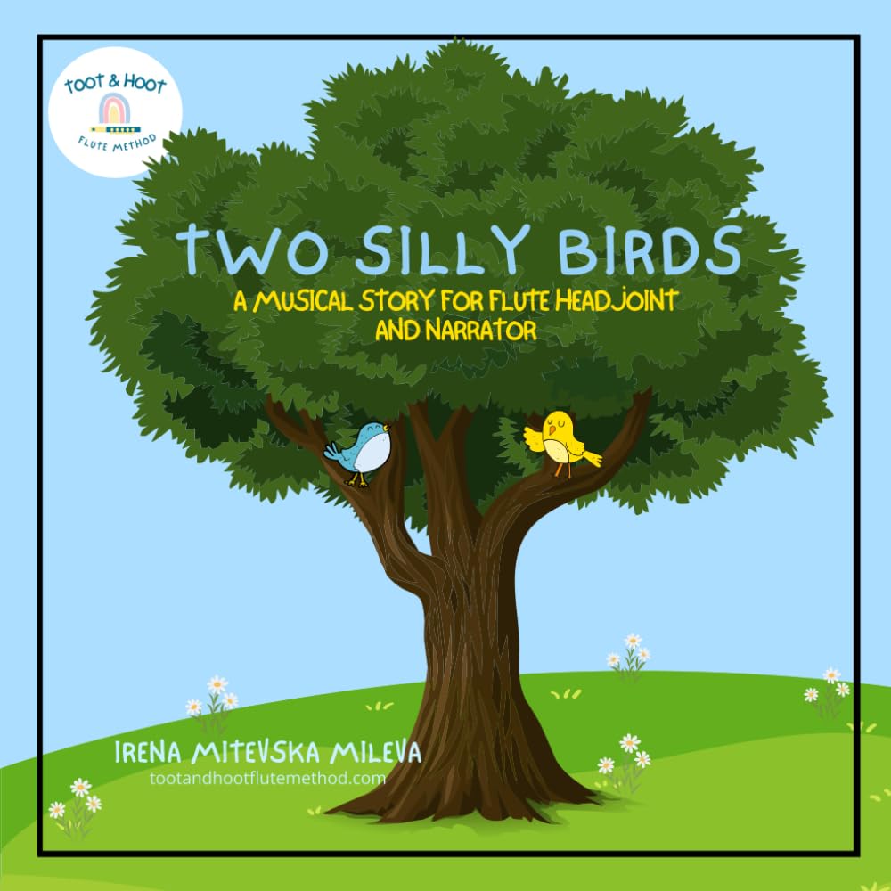 Two Silly Birds: A Musical Story for Flute Head-joint and Narrator (Flute and Narrator Storybooks)
