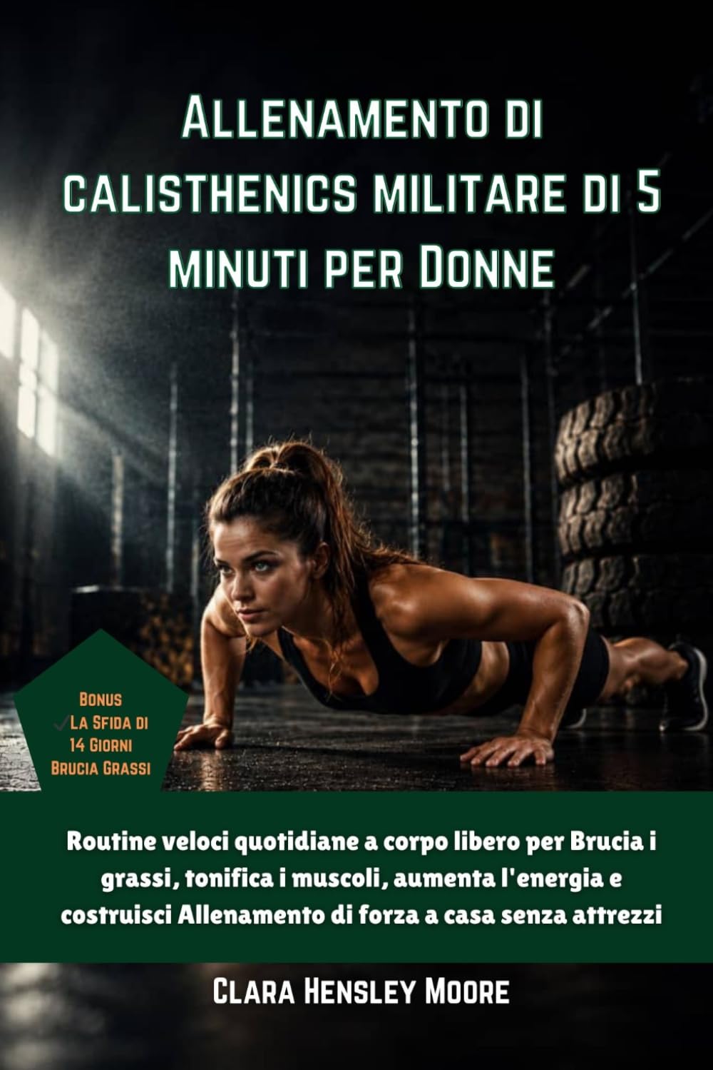 Allenamento di calisthenics militare di 5 minuti per Donne: Routine veloci quotidiane a corpo libero per Brucia i grassi, tonifica i muscoli, aumenta l'energia e costruisci Allenamento di forza a casa
