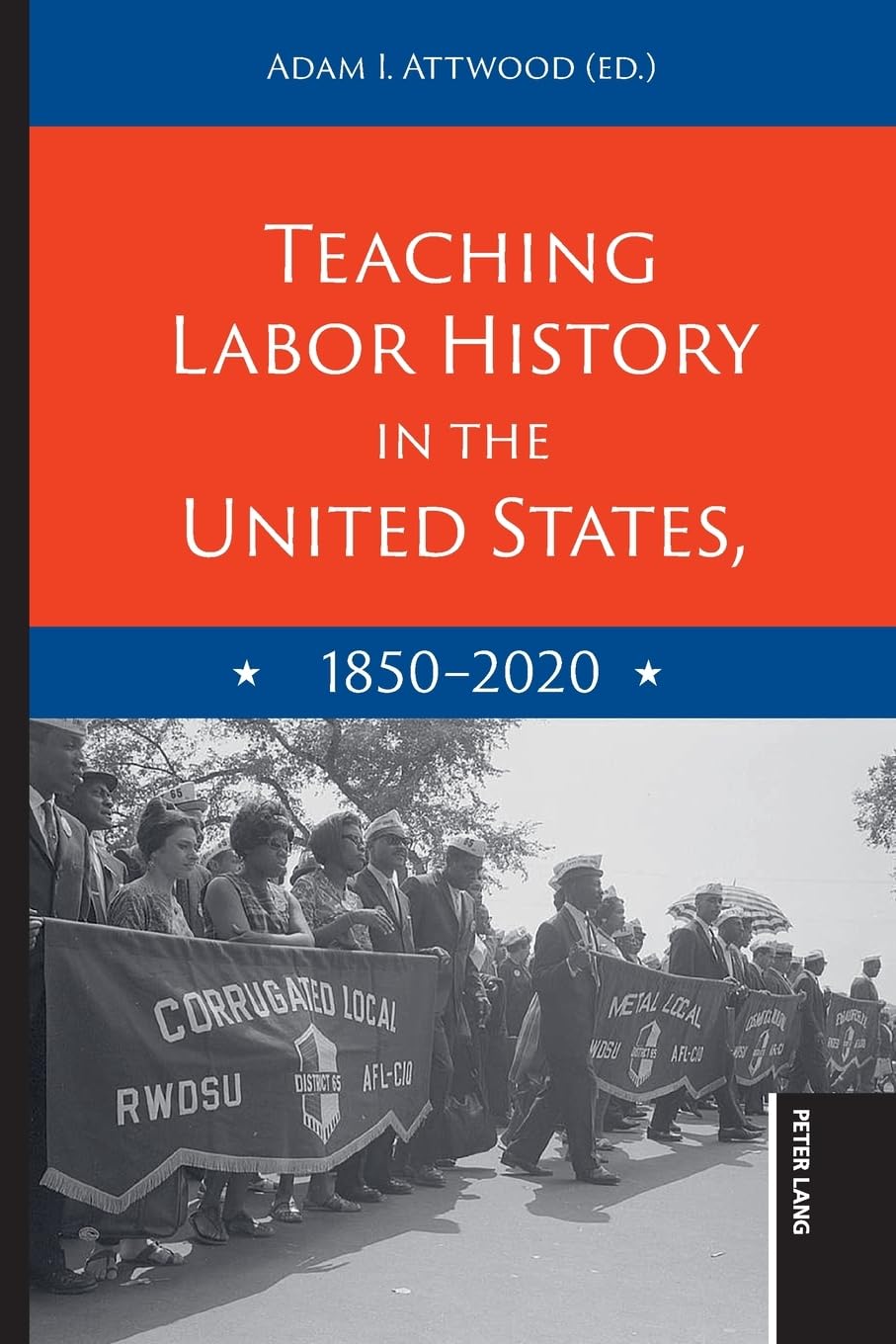 Teaching Labor History in the United States, 18502020: 9 (Teaching Critical Themes in American History)
