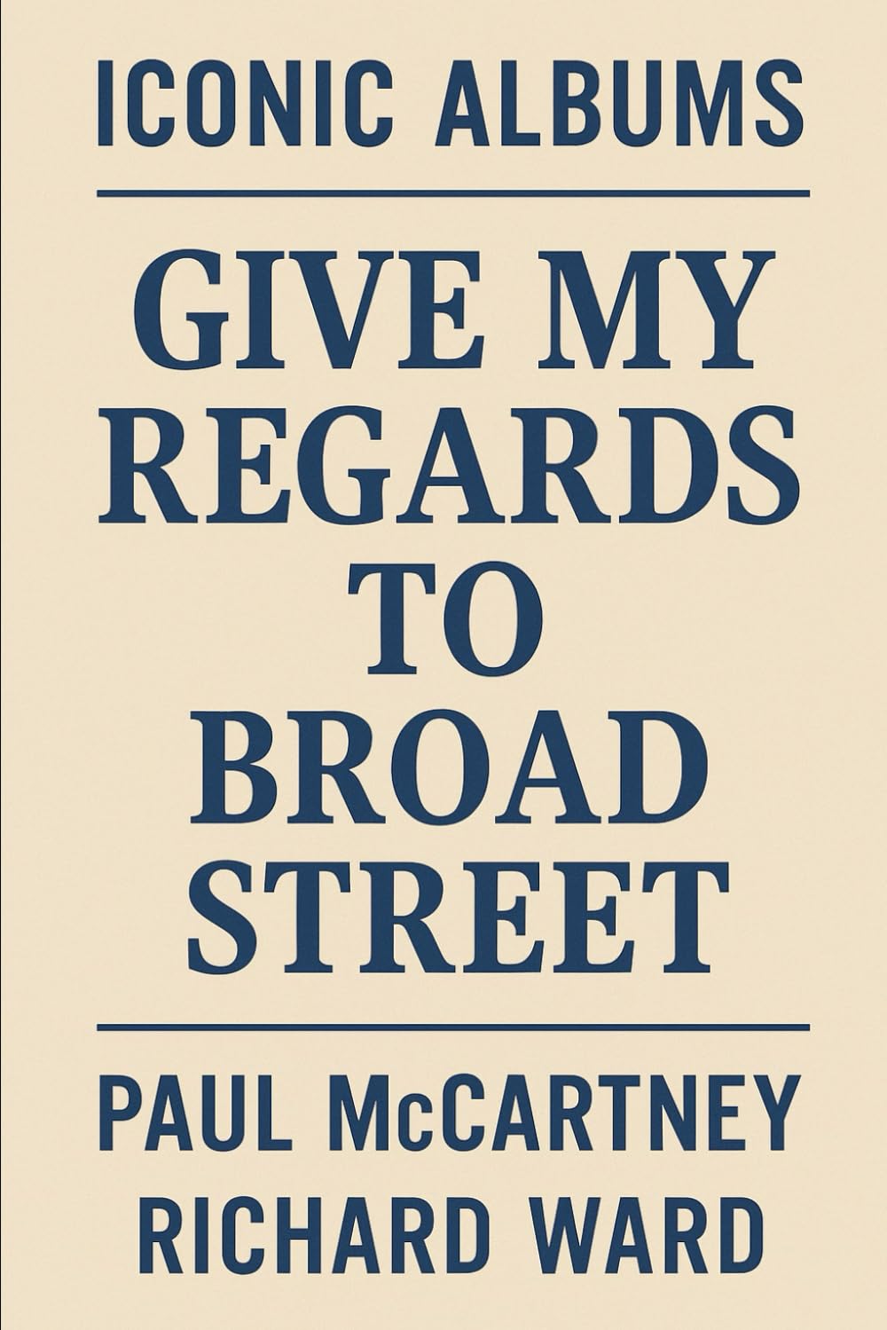 Iconic Albums - Paul McCartney - Give My Regards To Broad Street