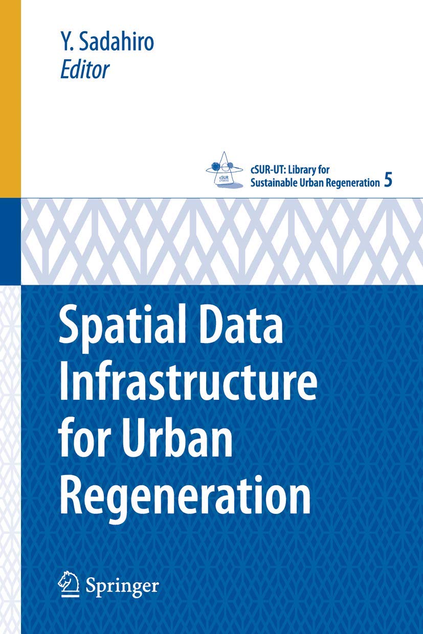 Buy Spatial Data Infrastructure for Urban Regeneration: 5 (cSUR-UT Series: Library for Sustainable Urban Regeneration) — BookShops.in