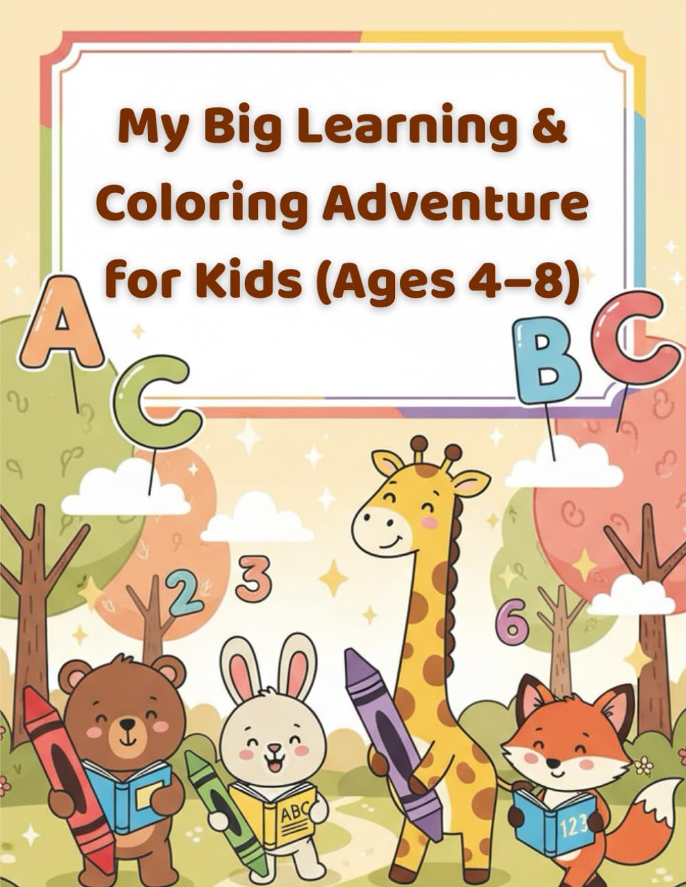 My Big Learning & Coloring Adventure for Kids (Ages 4–8): 50 Fun, Friendly, and Educational One-Sided Pages to Learn, Color, Imagine & Grow
