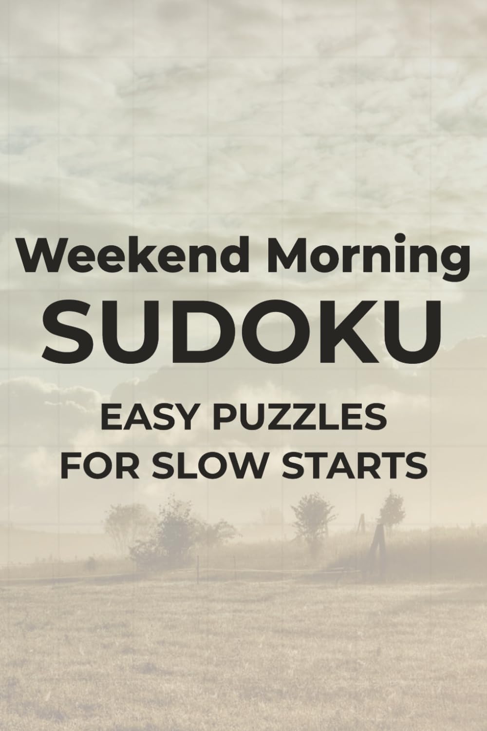 Weekend Morning Sudoku: Easy Puzzles for Slow Starts | 6x9 inches, 110 pages | 50+ Puzzles | Solutions Included