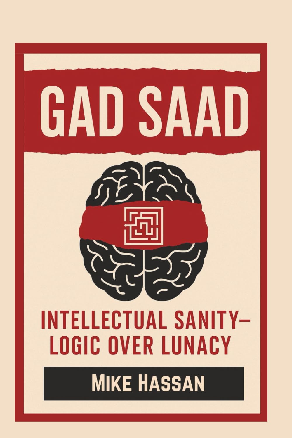 GAD SAAD INTELLECTUAL SANITY – LOGIC OVER LUNACY