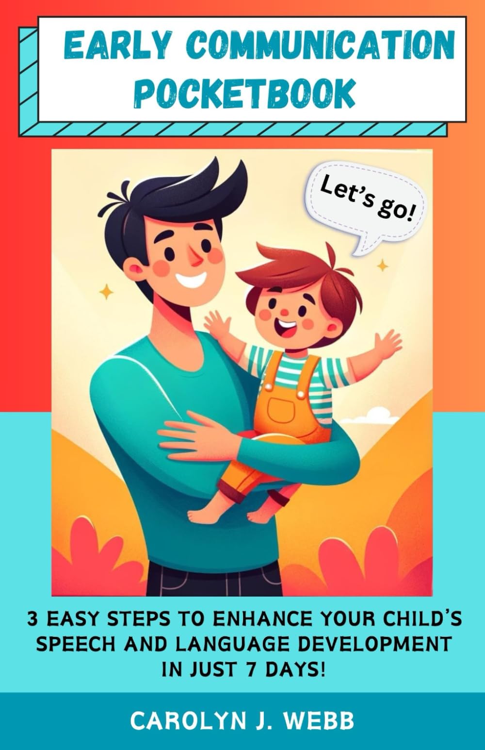 Early Communication Pocketbook: 3 Easy Steps to Enhance Your Child's Speech And Language Development in Just 7 Days!