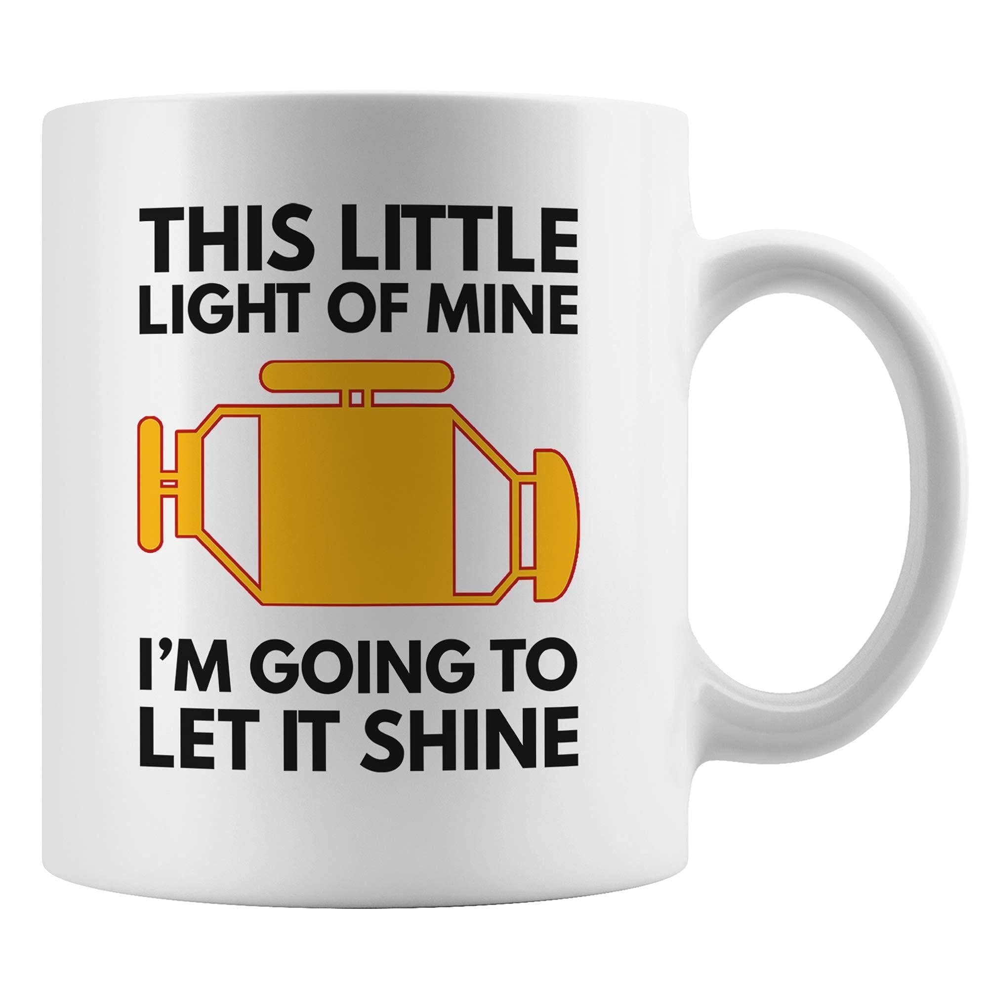 Coffee Mug This Little Light Of Mine Check Engine Light Funny Automotive Mechanic Present for Your Shop Garage or Race Track for an Automotive Worker