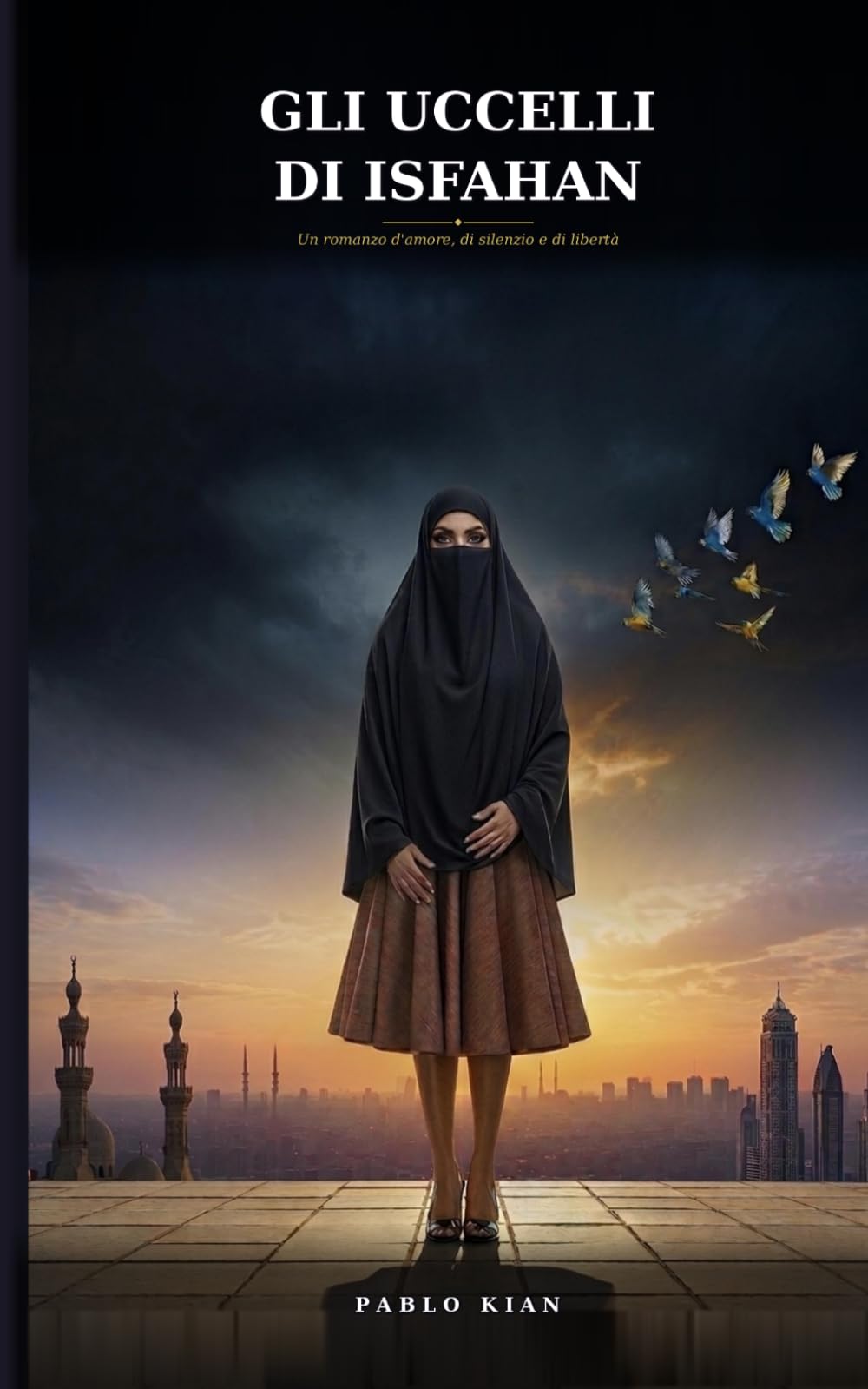Gli Uccelli di Isfahan: Un romanzo d’amore, silenzio e libertà