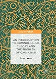An Introduction to Criminological Theory and the Problem of Causation