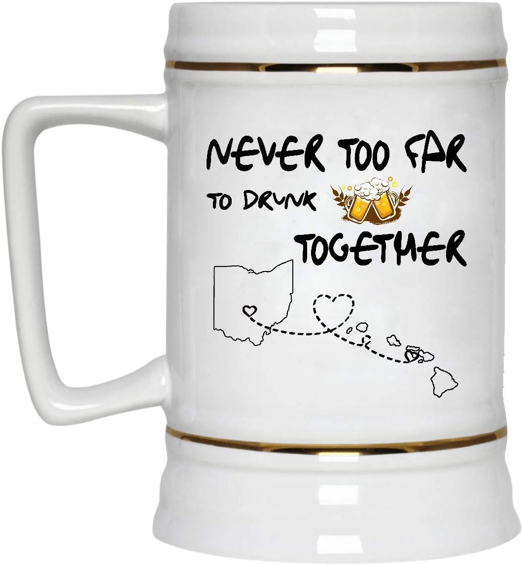 Long Distance Relationships Beer Mug Ohio Hawaii Never Too Far To Drink Beer Wine Together - Love Distance Father's Day Funny Mugs 22 Oz White Ceramic Stein