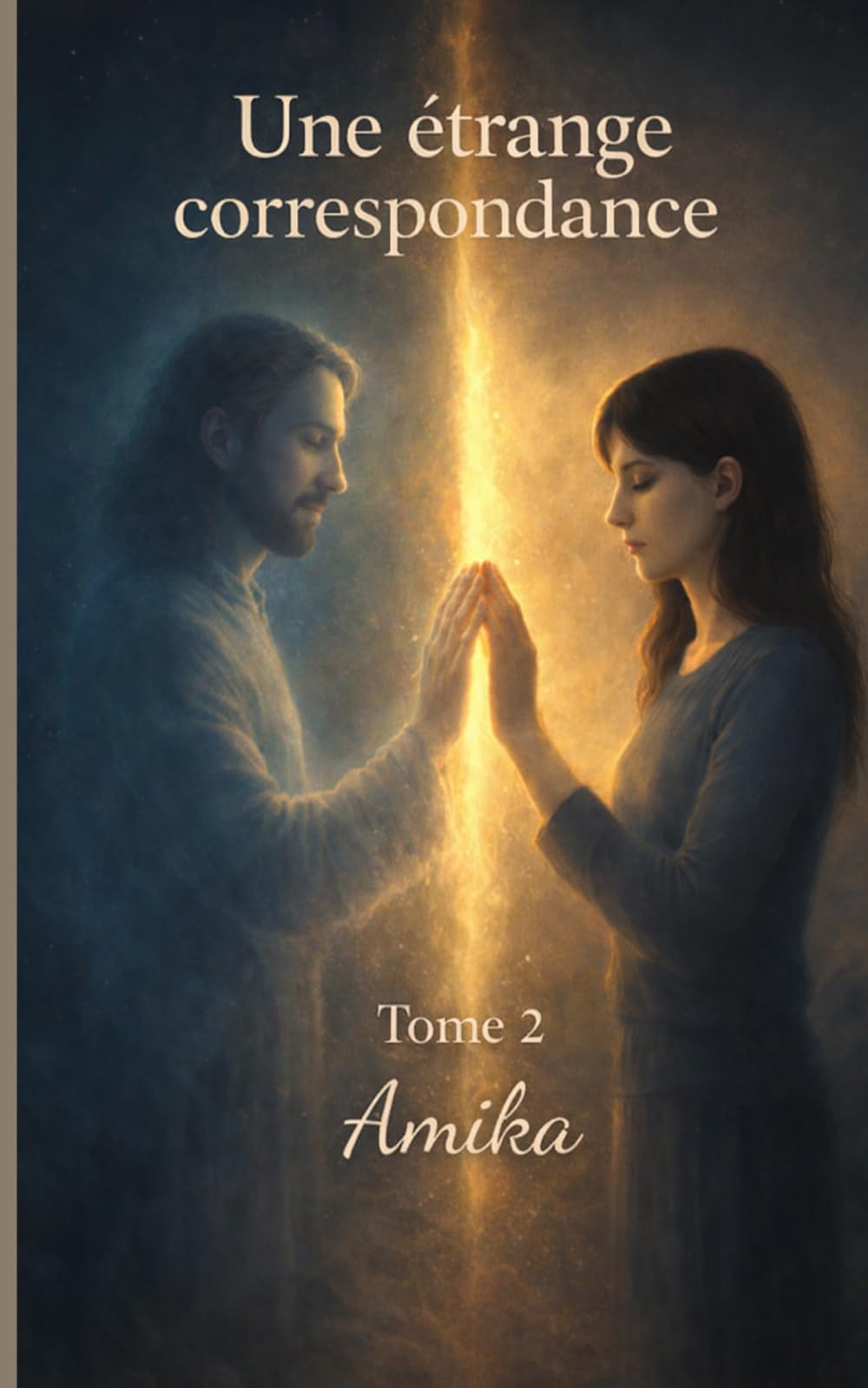 Une étrange correspondance: Tome 2 ~ là où nos intentions se rencontrent