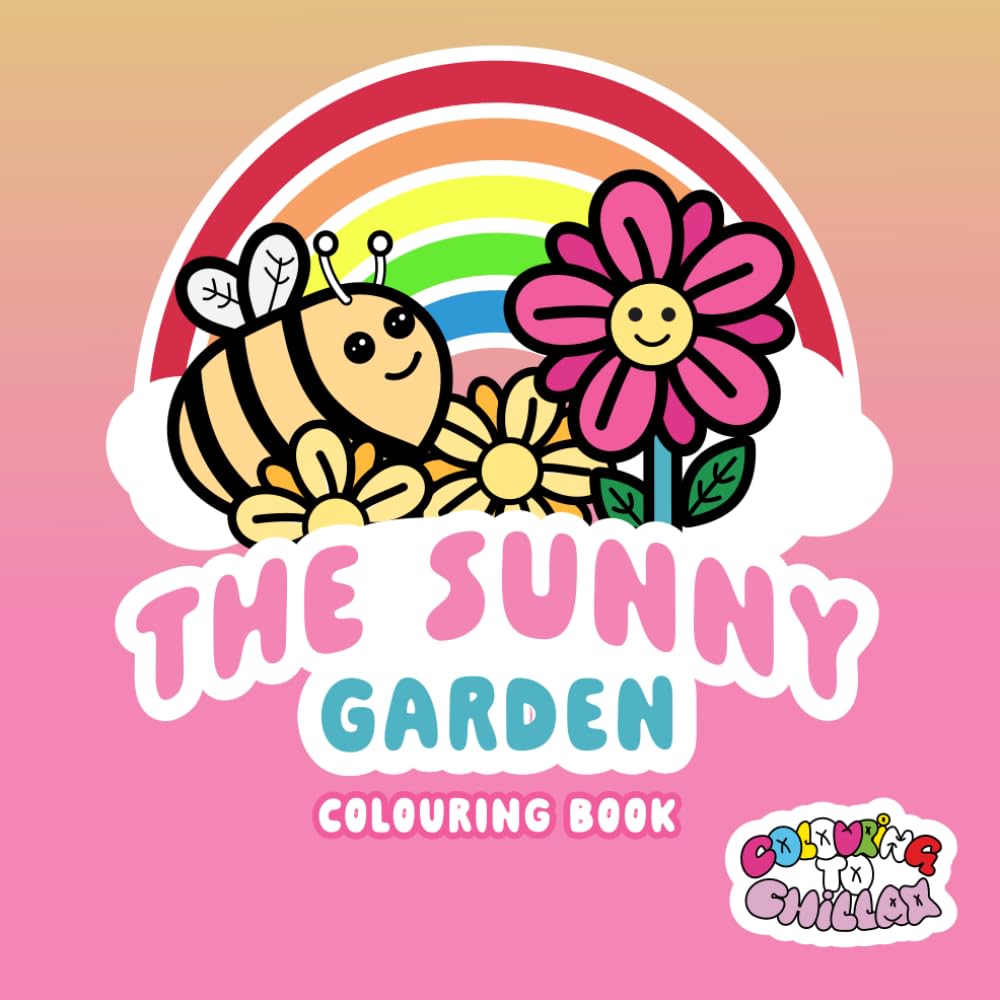 The Sunny Garden Colouring Book: A Colouring Adventure Full of Flowers, Bunnies & Backyard Bliss