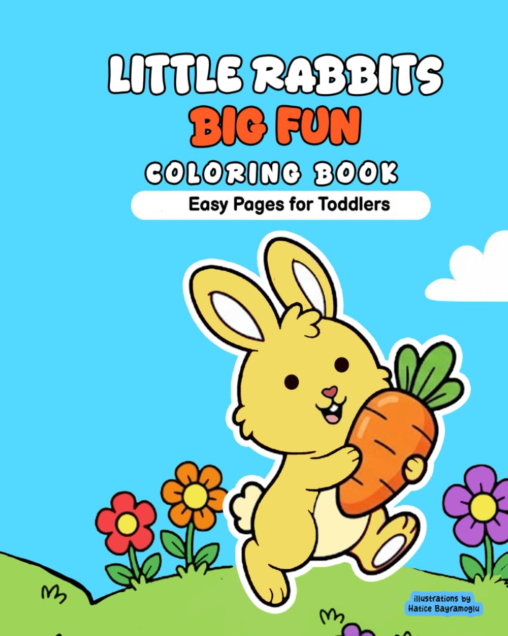 Little Rabbits Big Fun: Coloring book Easy Pages For Toddlers