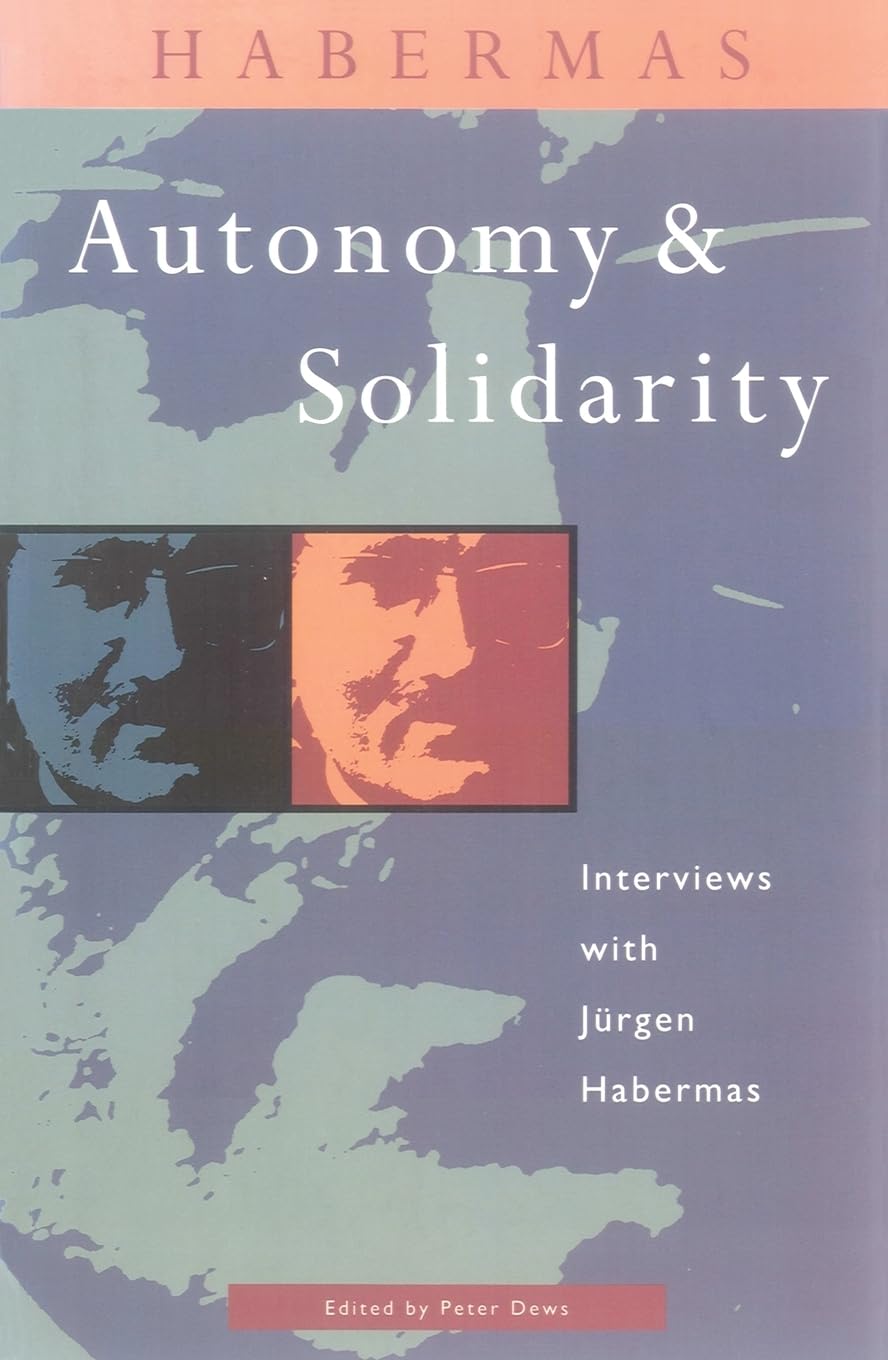 Autonomy and Solidarity: Interviews with Jürgen Habermas