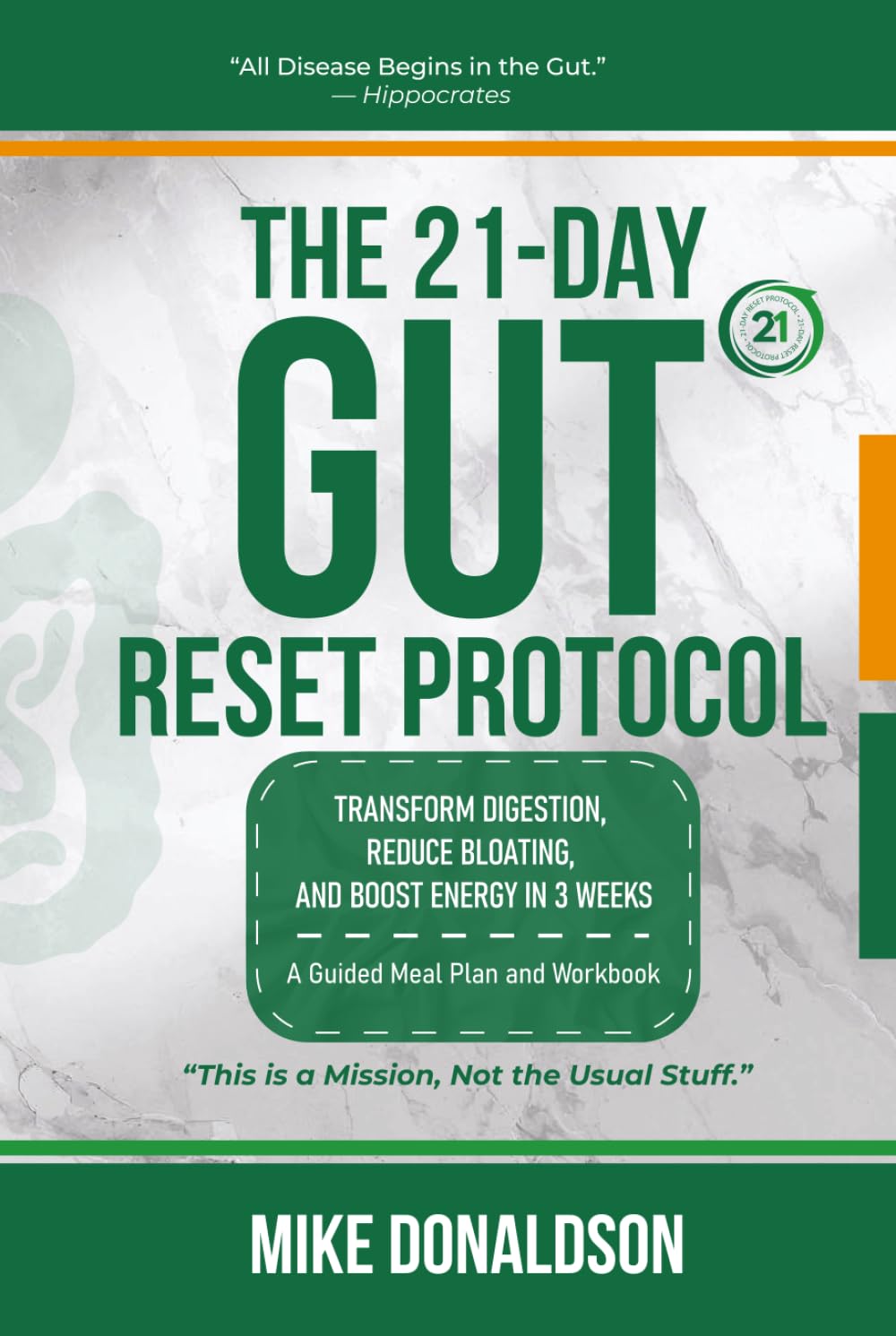 The 21-Day Gut Reset Protocol: Transform Digestion, Reduce Bloating, and Boost Energy in 3 Weeks: A Guided Meal Plan and Workbook