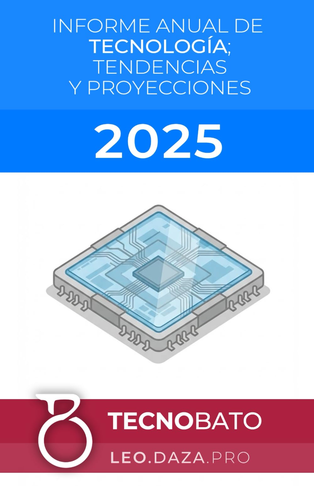 Informe anual de tecnología 2025: Tendencias y proyecciones (Informes Anuales de Tecnología e Inteligencia Artificial)