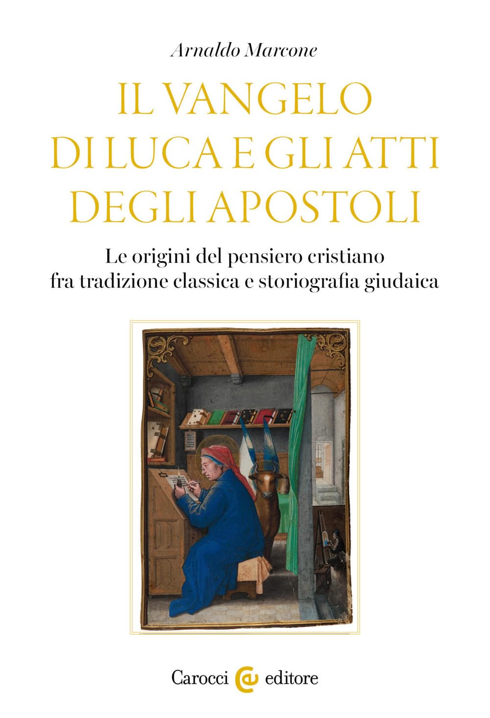 Il Vangelo di Luca e gli Atti degli Apostoli. Le origini del pensiero cristiano tra tradizione classica e storiografia giudaica