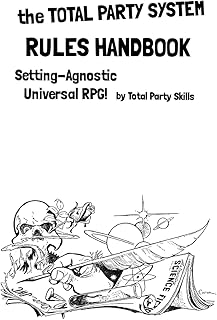 the Total Party System Rules Handbook: Setting-Agnostic Universal RPG