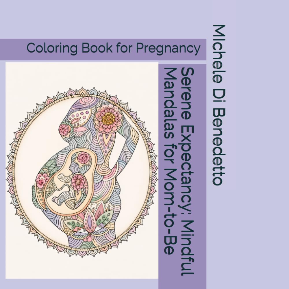 Serene Expectancy: Mindful Mandalas for Mom-to-Be: Coloring Book for Pregnancy (Mandala Focused Circles)
