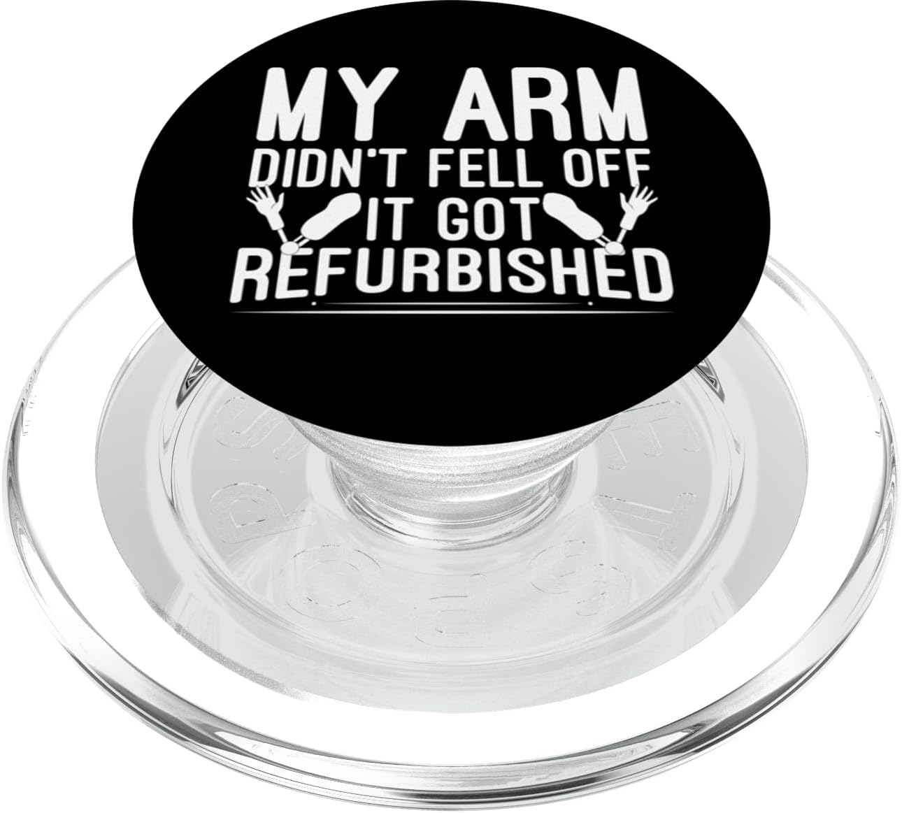 My Arm Didn't Fell Off Amputee Refurbished Arm Prosthetic PopSockets MagSafe PopGrip for iPhone