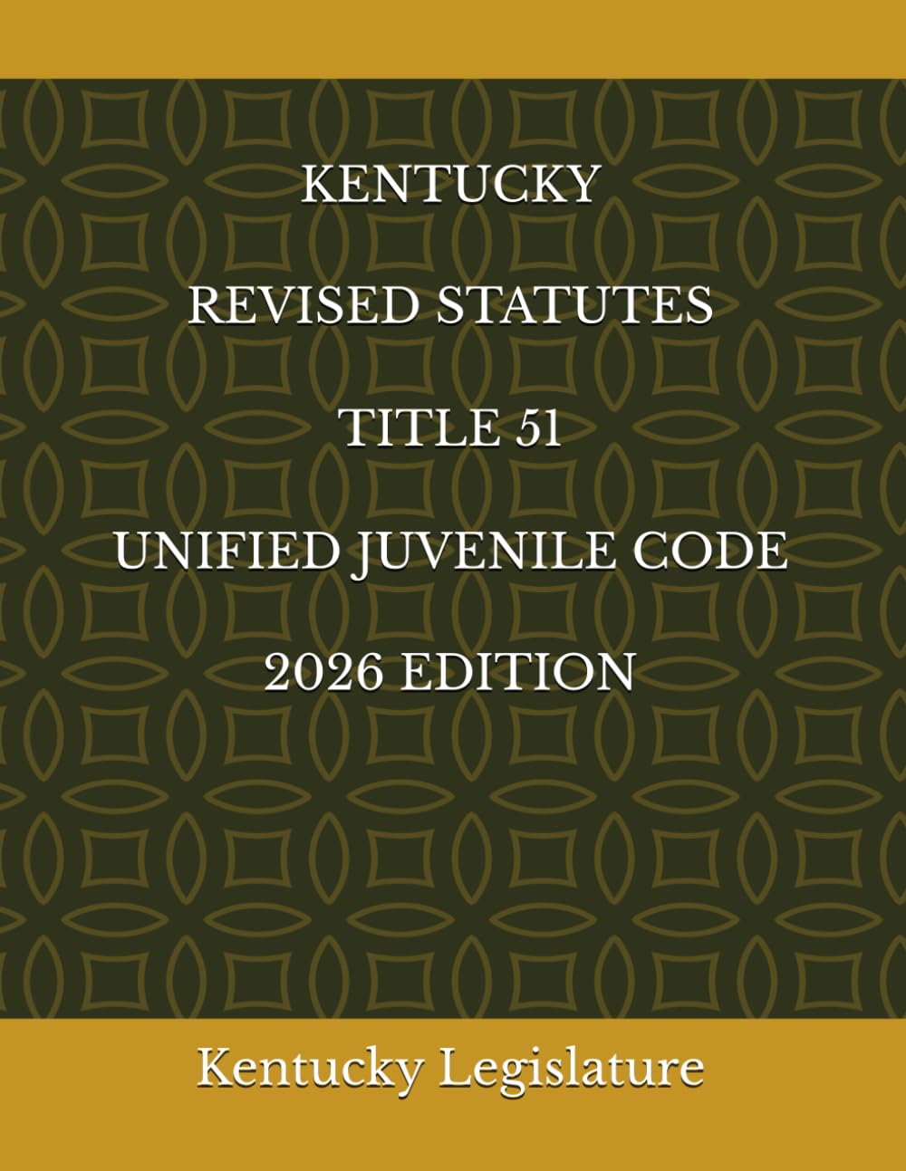 KENTUCKY REVISED STATUTES TITLE 51 UNIFIED JUVENILE CODE 2026 EDITION