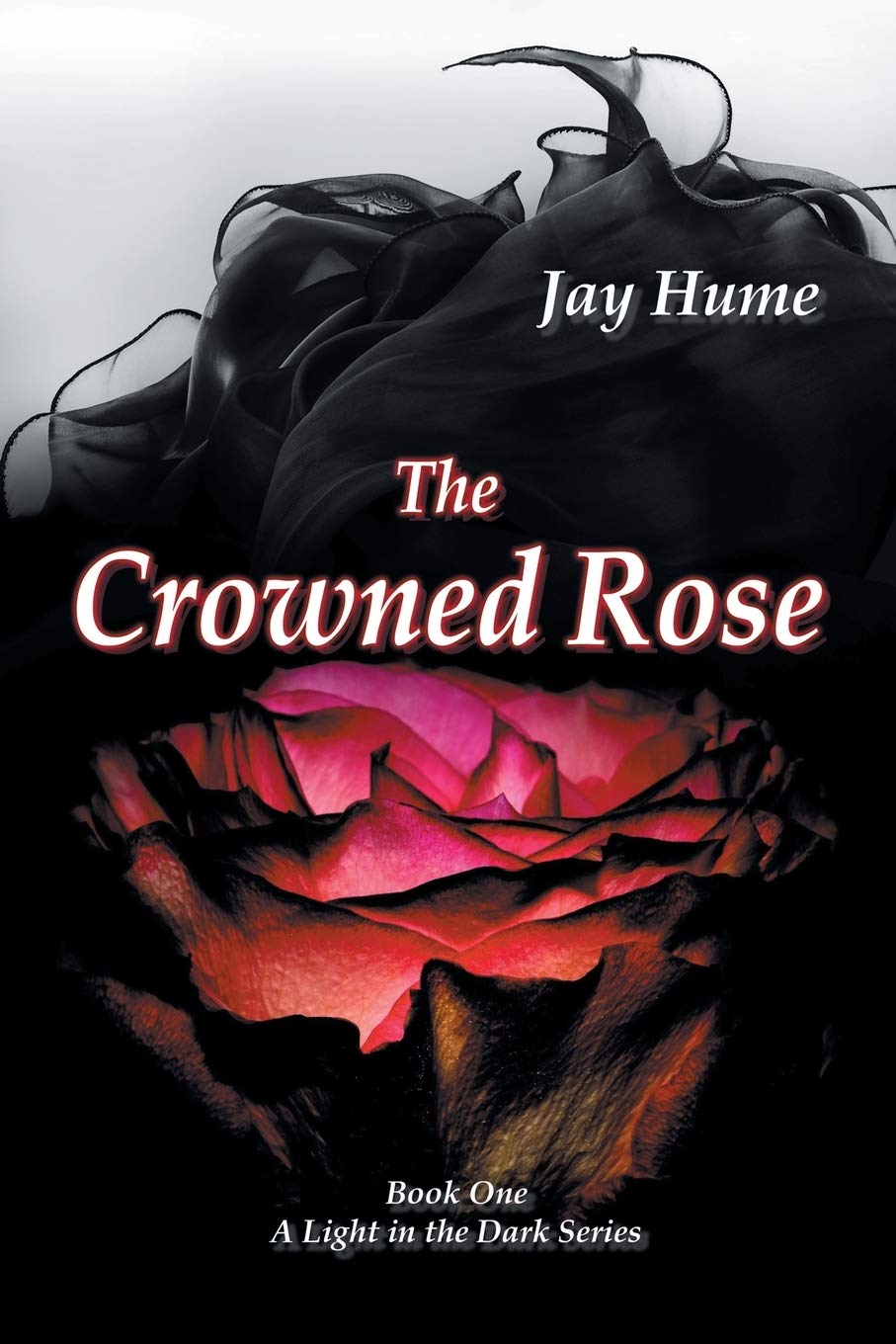 The Crowned Rose: Book One: A Light in the Dark Series