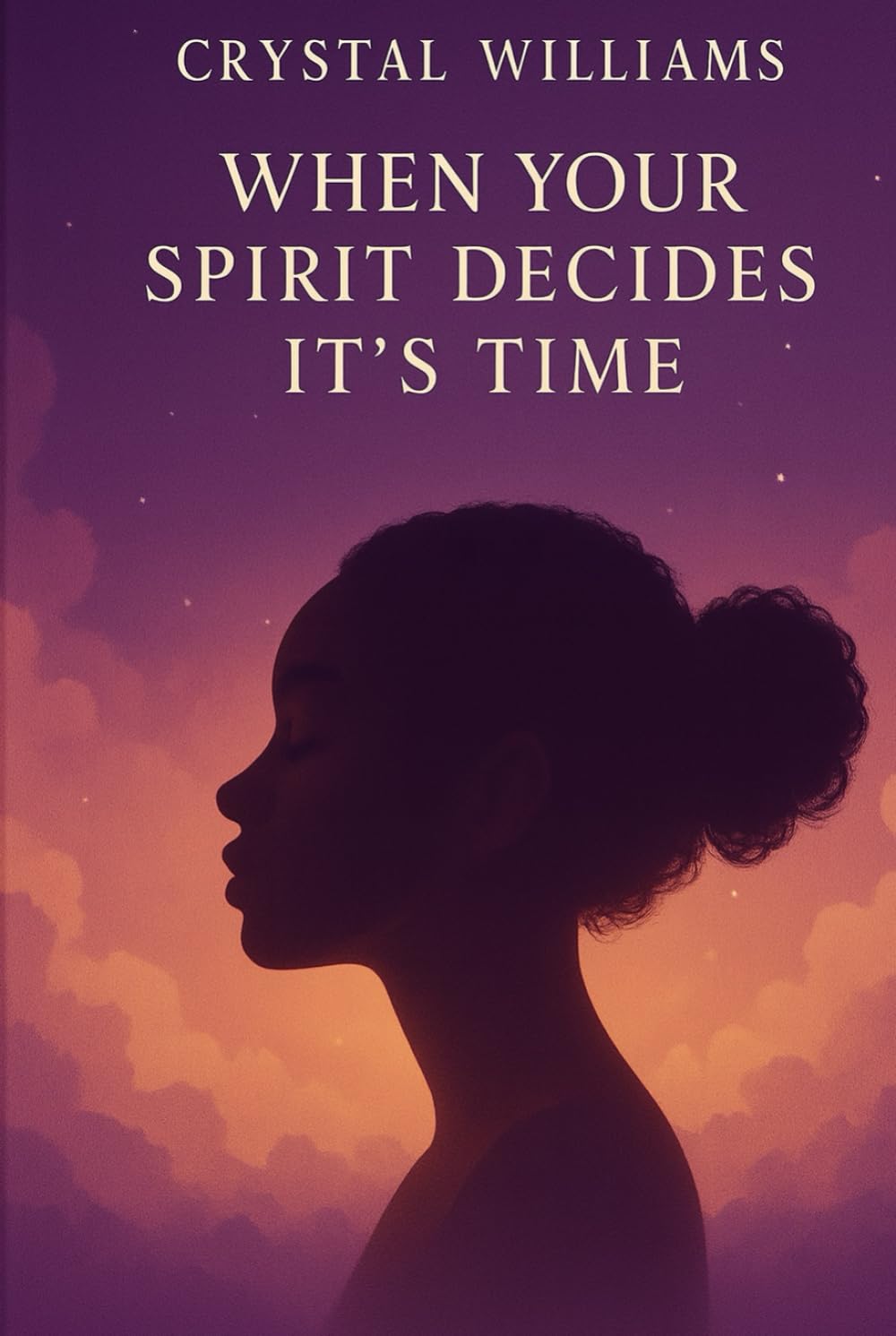 When Your Spirit Decides It’s Time: A Book About Awakening, Alignment & Becoming Yourself