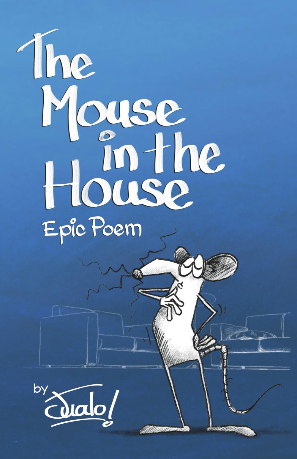 The Mouse in the House: Epic Poem