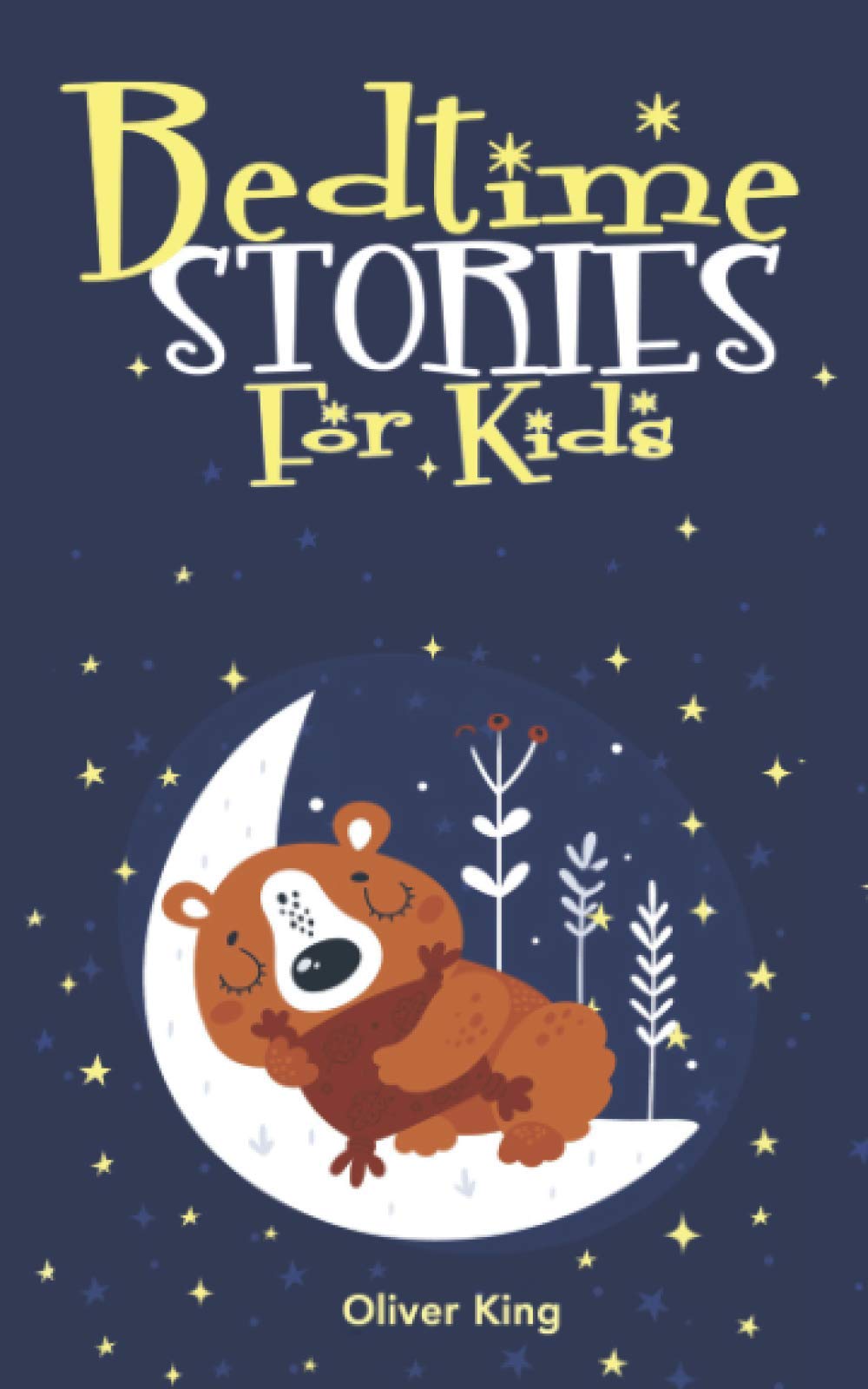 Bedtime Stories for Kids: A Collection of the Best Heroes, Fairies, Animals, and Princes Adventure Tales to Help Children Fall Asleep Fast at Night and Feel Calm Having Beautiful Dreams