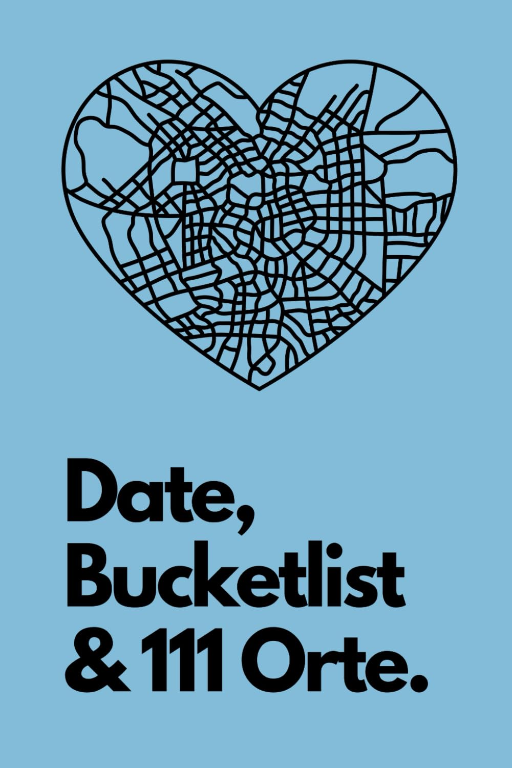 Date, Bucketlist & 111 Orte: 111 Möglichkeiten für mehr Zweisamkeit und Abenteuer in eurer Beziehung