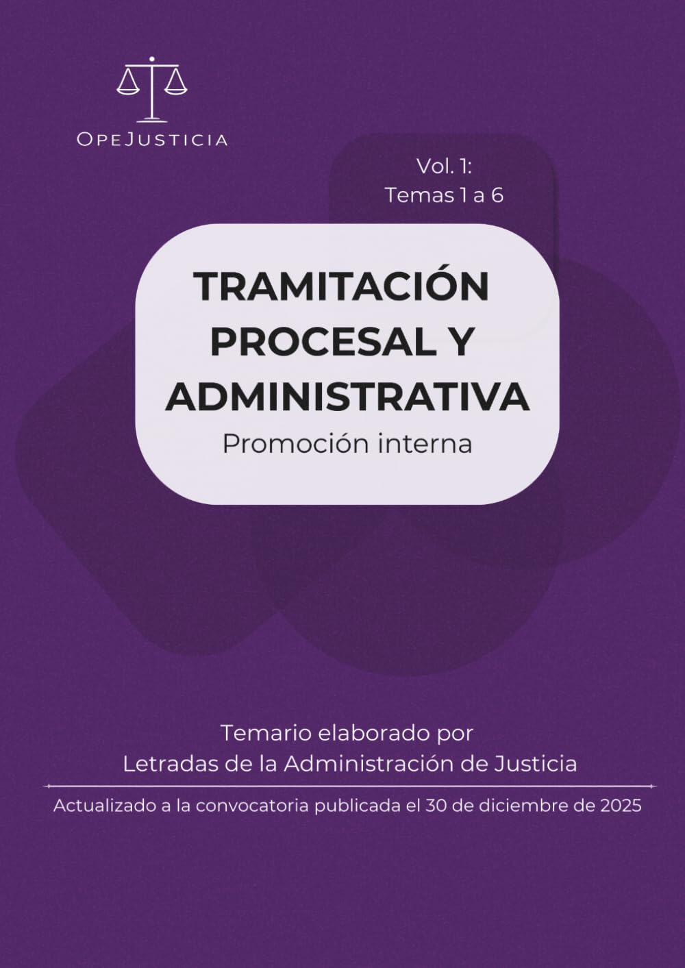 TRAMITACIÓN PROCESAL Y ADMINISTRATIVA. Promoción Interna. Vol. 1: Temario elaborado por Letradas de la Administración de Justicia. Actualizado a la convocatoria publicada el 30 de diciembre de 2025.