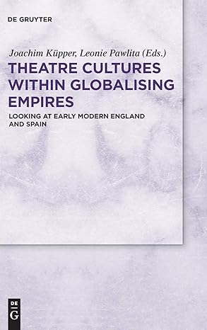 Theatre Cultures within Globalising Empires: Looking at Early Mode England and Spain-Wow! eBook
