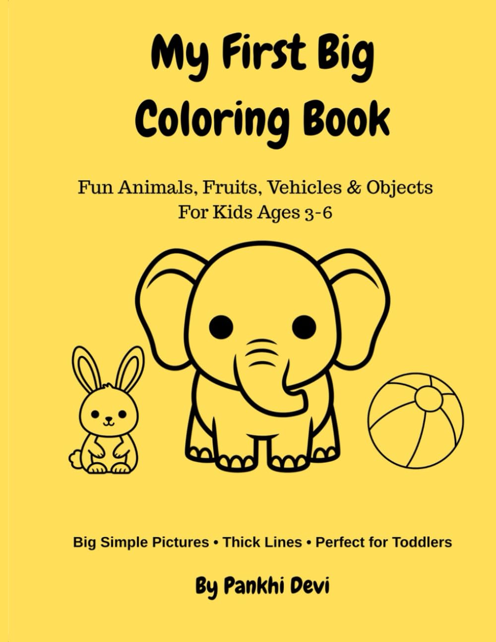 My First Big Coloring Book: Fun Animals, Fruits & Vehicles for Kids Ages 3-6 (My First Coloring Fun Series)