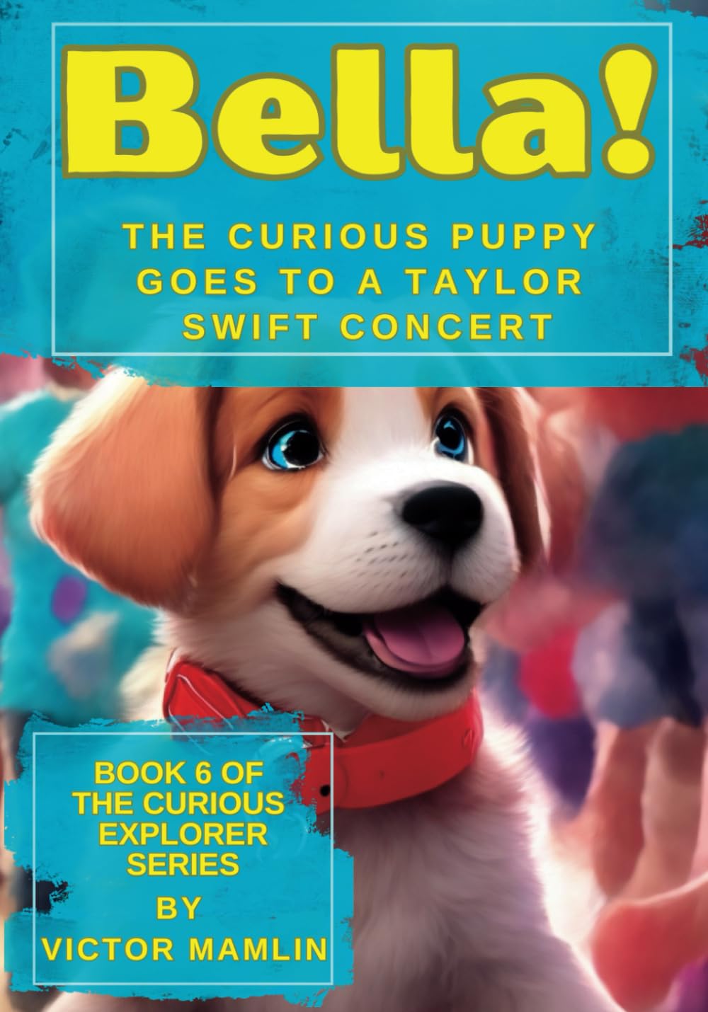 Bella the Curious Puppy: Goes to a Taylor Swift Concert