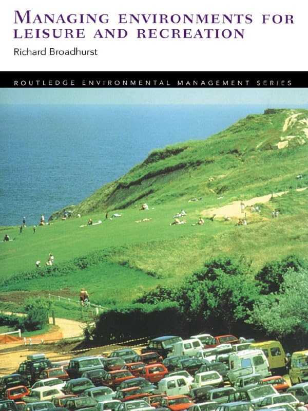 Managing Environments for Leisure and Recreation (Routledge Environmental Management)