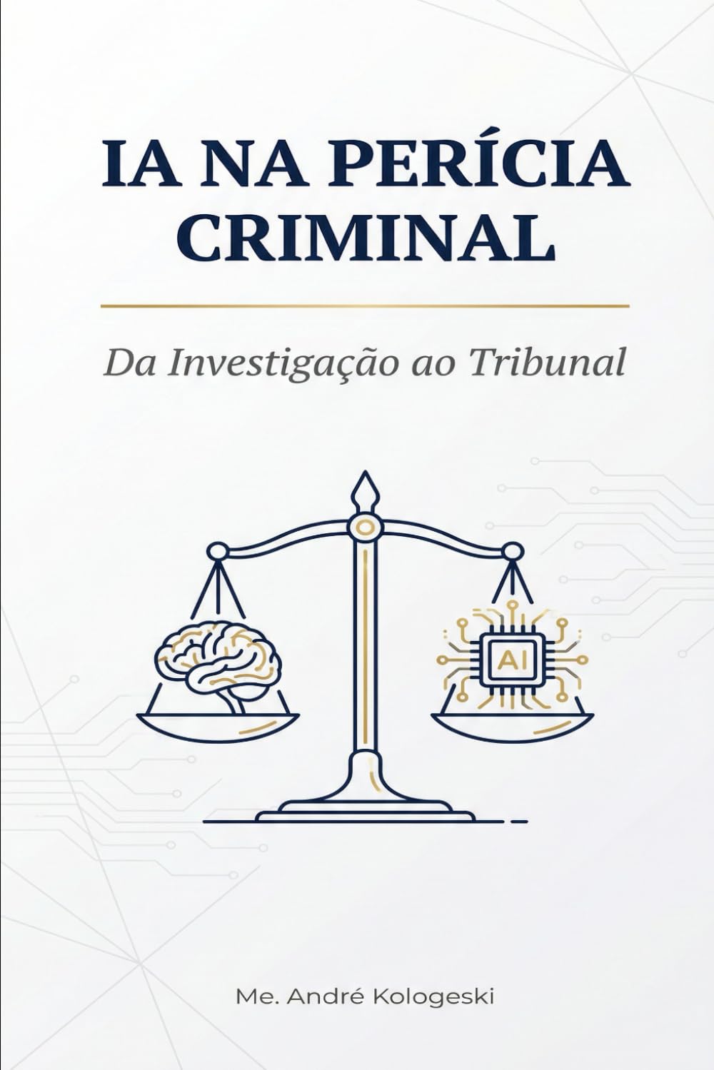 IA NA PERÍCIA CRIMINAL: Da Investigação ao Tribunal (Aliança)