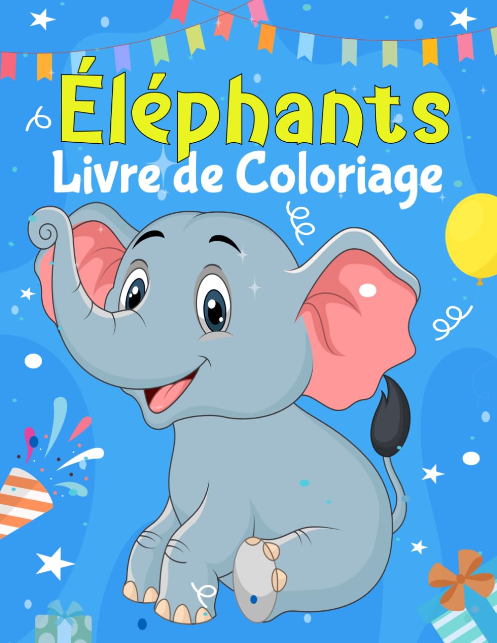 Éléphants Livre de coloriage: 30 dessins à colorier simples et amusantes pour les enfants de 4 à 8 ans
