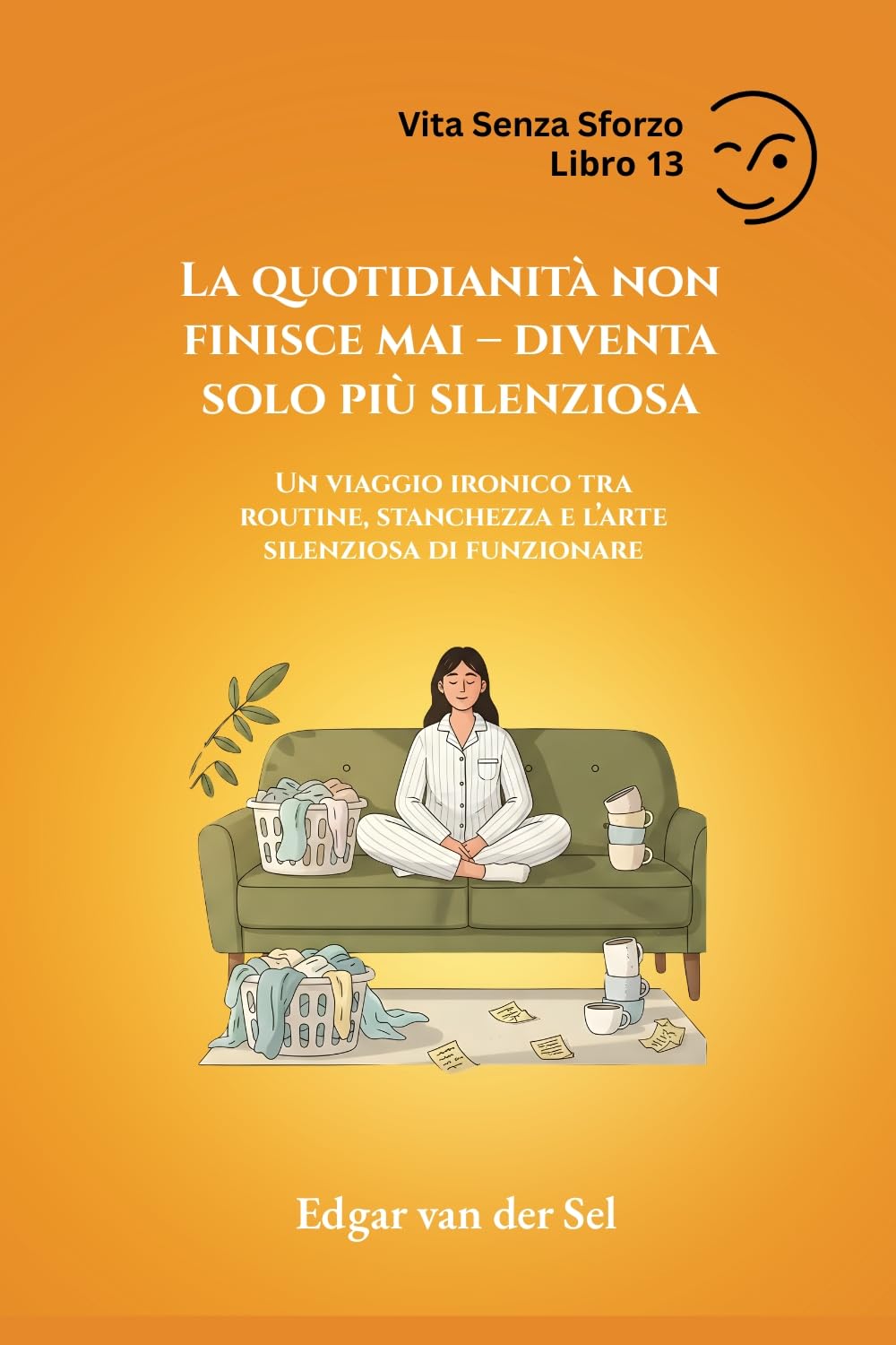 La quotidianità non finisce mai – diventa solo più silenziosa: Un viaggio ironico tra routine, stanchezza e l’arte silenziosa di funzionare (Italian Edition)      Kindle Edition