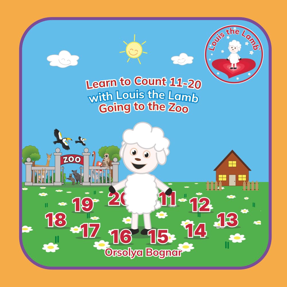 Learn to Count 11-20 with Louis the Lamb, Going to the Zoo: An Early Learning, Fun Counting Book for Preschoolers and Toddlers Ages 2- 5: 10 (Numbers 1-20 with Louis the Lamb)