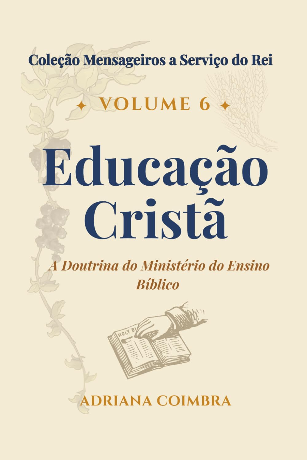 Educação Cristã: A Doutrina do Ministério do Ensino Bíblico (Coleção Mensageiros a Serviço do Rei)